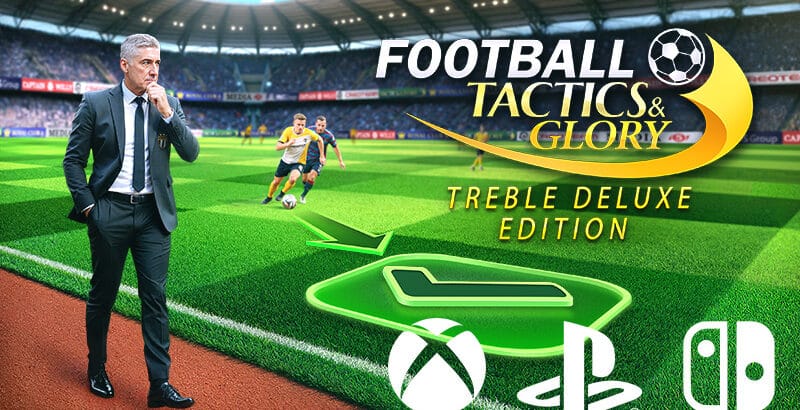 Football, Tactics & Glory – Treble Deluxe Edition