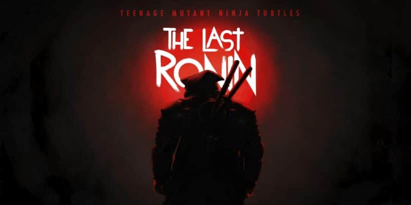 Teenage Mutant Ninja Turtles: The Last Ronin